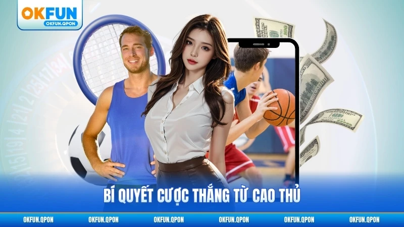 Bí quyết cược thắng từ cao thủ
