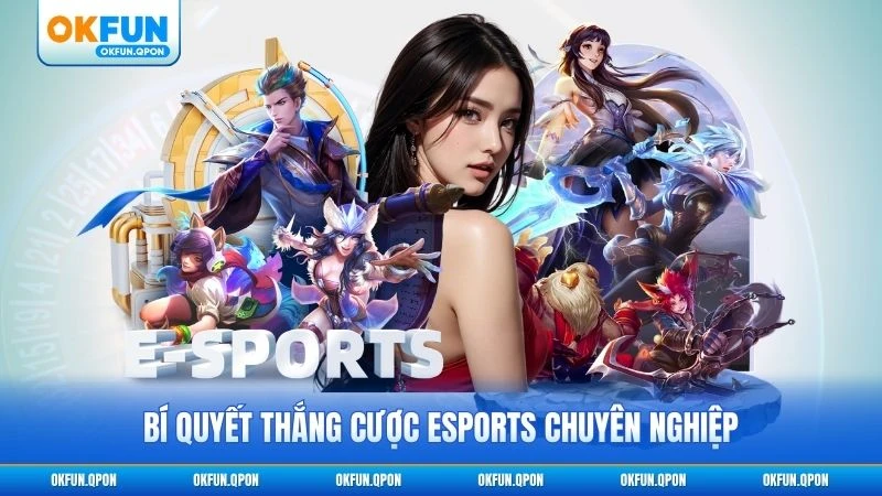 Bí quyết thắng cược esports chuyên nghiệp